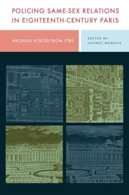 Book cover of: Policing Same-Sex Relations in Eighteenth-Century Paris. By: Jeffrey Merrick