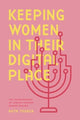 Book cover of: Keeping Women in Their Digital Place. By: Ruth Tsuria