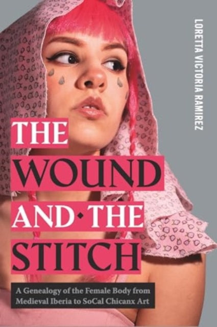 Book cover of: Wound and the Stitch. By: Loretta Victoria Ramirez