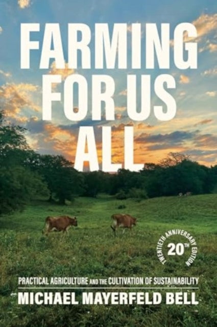 Book cover of: Farming for Us All. By: Michael Mayerfeld Bell