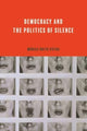 Book cover of: Democracy and the Politics of Silence. By: Mónica Brito Vieira
