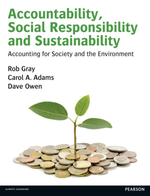 Book cover of: Accountability, Social Responsibility and Sustainability: Accounting for Society and the Environment. By: Rob Gray