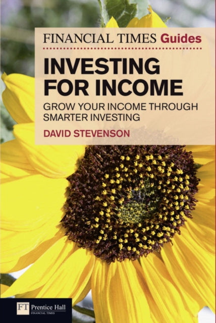 Book cover of: Financial Times Guide to Investing for Income, The. By: STEVENSON, DAVID