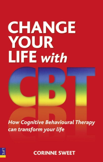 Book cover of: Change Your Life with CBT. By: Corinne Sweet