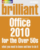 Book cover of: Brilliant Office 2010 for the Over 50s. By: Joli Ballew