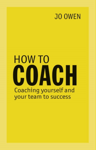 Book cover of: How to Coach. By: Jo Owen