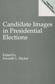 Book cover of: Candidate Images in Presidential Elections