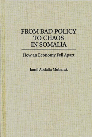 From Bad Policy to Chaos in Somalia