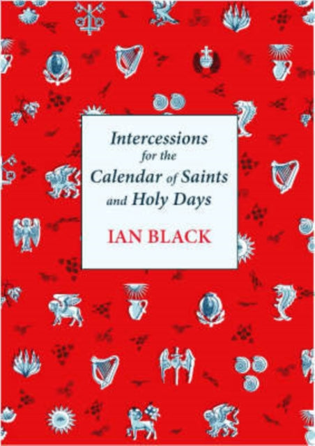 Book cover of: Intercessions for the Calendar of Saints and Holy Days. By: Ian Black