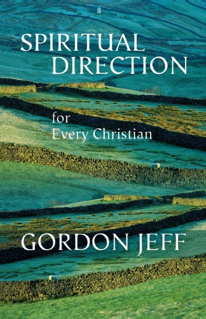 Book cover of: Spiritual Direction for Every Christian. By: Gordon H. Jeff
