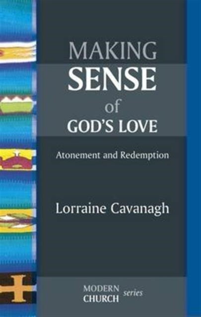 Book cover of: Making Sense of God's Love. By: Lorraine Cavanagh