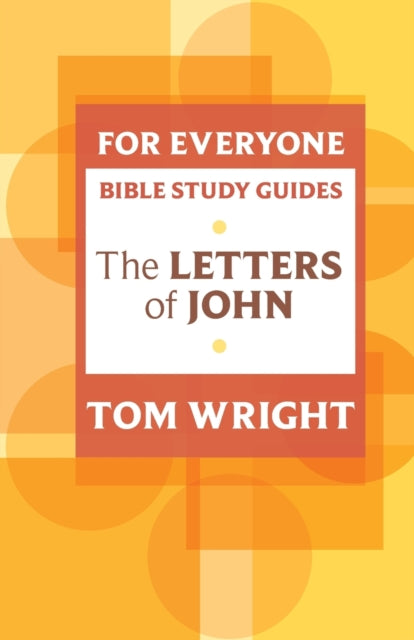 Book cover of: For Everyone Bible Study Guide: Letters Of John. By: N. T. Wright