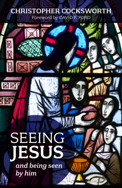 Book cover of: Seeing Jesus. By: Christopher J. Cocksworth