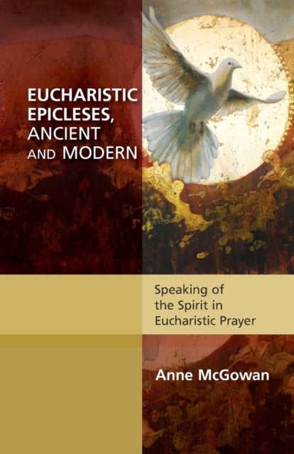 Book cover of: Eucharistic Epicleses, Ancient and Modern. By: Anne Catherine McGowan