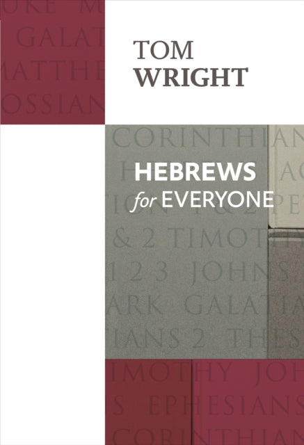 Book cover of: Hebrews For Everyone. By: Tom Wright