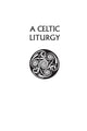 Book cover of: Celtic Liturgy. By: Pat Robson