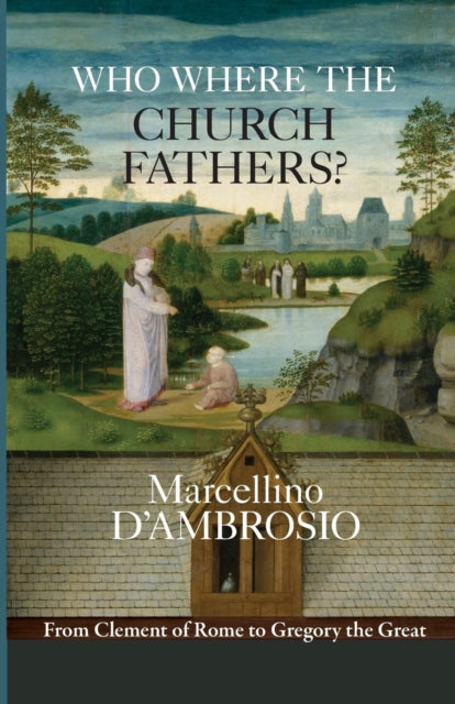 Book cover of: Who Were the Church Fathers?. By: Marcellino D'Ambrosio