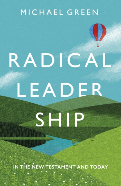 Book cover of: Radical Leadership. By: Green, Michael