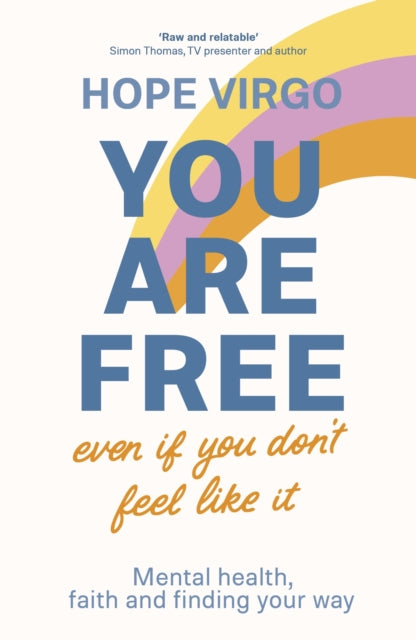Book cover of: You Are Free (Even If You Don't Feel Like It). By: Hope Virgo