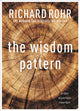 Book cover of: Wisdom Pattern. By: Richard Rohr
