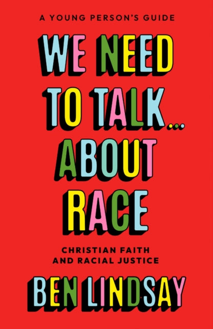 We Need to Talk... About Race, Christian Faith and Racial Justice - a young person's guide 9780281089437 Ben Lindsay