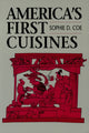 Book cover of: America's First Cuisines. By: Sophie D. Coe