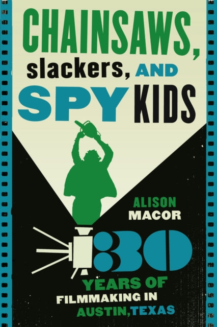 Book cover of: Chainsaws, Slackers, and Spy Kids. By: Alison Macor