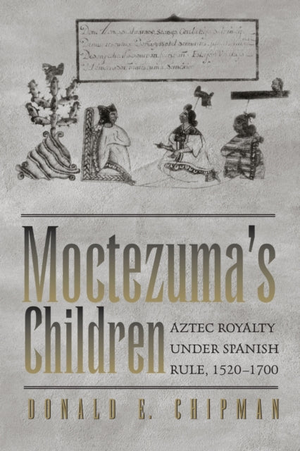 Book cover of: Moctezuma's Children. By: Donald E. Chipman