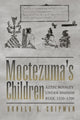 Book cover of: Moctezuma's Children. By: Donald E. Chipman