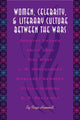 Book cover of: Women, Celebrity, and Literary Culture Between the Wars. By: Faye Hammill
