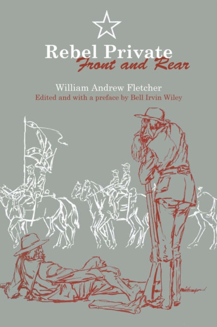 Book cover of: Rebel Private Front and Rear. By: William Andrew Fletcher