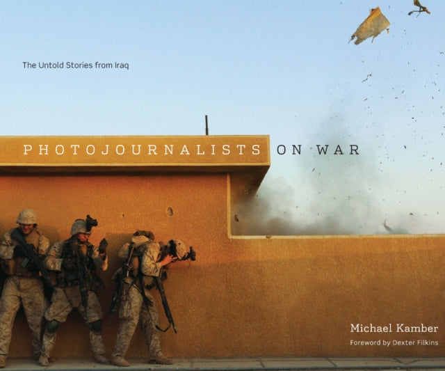 Book cover of: Photojournalists on War. By: Michael Kamber