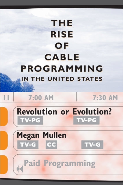 Book cover of: Rise of Cable Programming in the United States. By: Megan Mullen