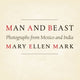 Book cover of: Man and Beast. By: Mary Ellen Mark