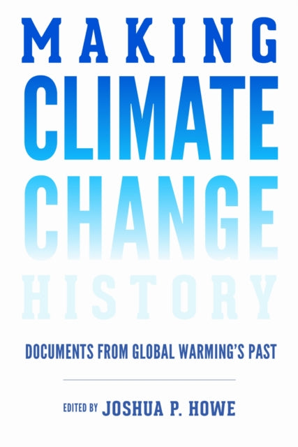 Book cover of: Making Climate Change History. By: Joshua P. Howe