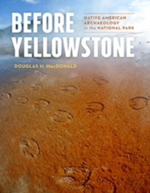 Book cover of: Before Yellowstone. By: Douglas H. MacDonald