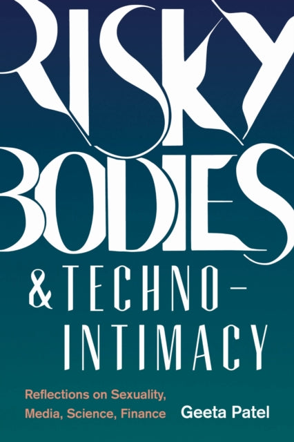 Book cover of: Risky Bodies & Techno-Intimacy. By: Geeta Patel