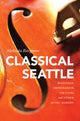 Book cover of: Classical Seattle. By: Melinda Bargreen