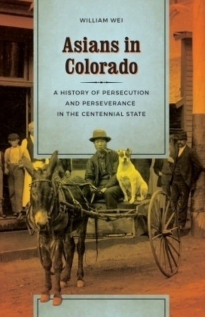 Book cover of: Asians in Colorado. By: William Wei