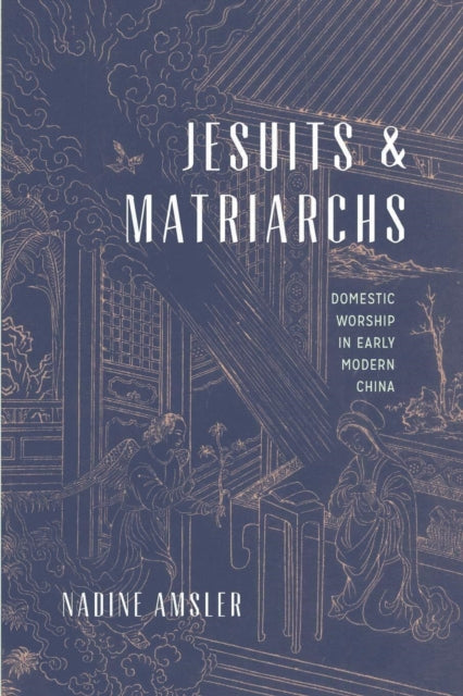 Book cover of: Jesuits and Matriarchs. By: Nadine Amsler