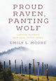 Book cover of: Proud Raven, Panting Wolf. By: Emily L. Moore