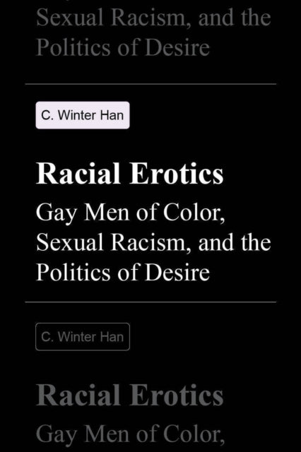 Book cover of: Racial Erotics. By: C. Winter Han