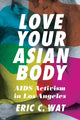 Book cover of: Love Your Asian Body. By: Eric C. Wat