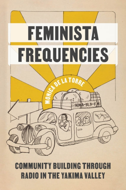 Book cover of: Feminista Frequencies. By: Monica De La Torre