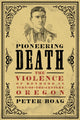 Book cover of: Pioneering Death. By: Peter Boag