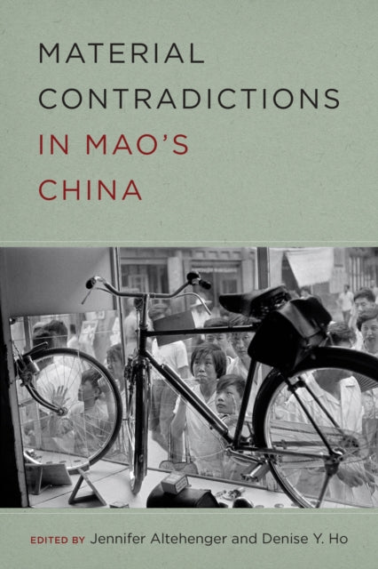 Book cover of: Material Contradictions in Mao's China. By: Jennifer Altehenger