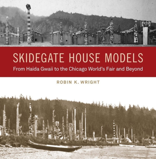Book cover of: Skidegate House Models. By: Robin K. Wright