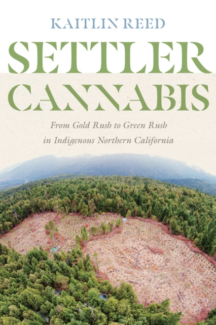 Book cover of: Settler Cannabis. By: Kaitlin P. Reed