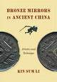 Book cover of: Bronze Mirrors in Ancient China. By: Kin Sum Li