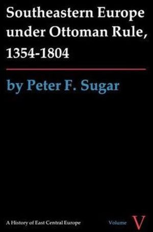 Southeastern Europe Under Ottoman Rule, 1354-1804